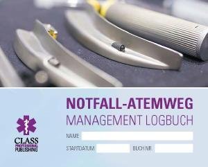 Notfall-Atemweg Management Logbuch (Emergency Airway Management Logbook German Edition)